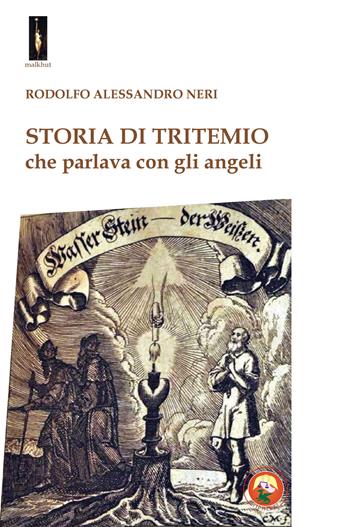 Storia di Tritemio che parlava con gli angeli - Rodolfo Alessandro Neri - Libro Tipheret 2014, Malkhut | Libraccio.it