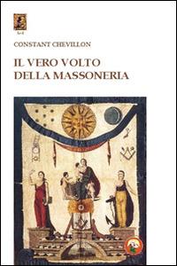 Il vero volto della massoneria - Constant Chevillon - Libro Tipheret 2014, Hod | Libraccio.it