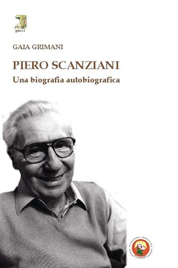 Piero Scanziani. Una biografia autobiografica - Gaia Grimani - Libro Tipheret 2015, Gimel | Libraccio.it