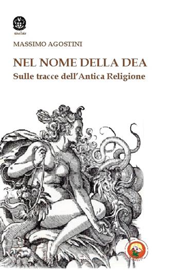 Il nome della dea. Sulle tracce dell'antica religione - Massimo Agostini - Libro Tipheret 2015, Sinclair | Libraccio.it