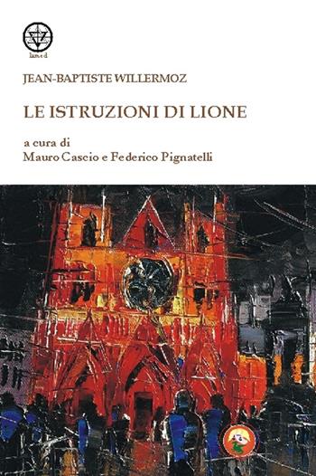 Le istruzioni di Lione - Jean-Baptiste Willermoz - Libro Tipheret 2015, Lamed | Libraccio.it