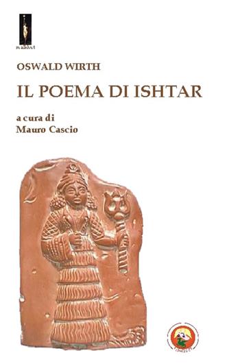 Il poema di Ishtar - Oswald Wirth - Libro Tipheret 2015, Malkhut | Libraccio.it