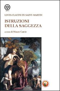 Istruzioni della saggezza - Louis-Claude de Saint-Martin - Libro Tipheret 2015, Lamed | Libraccio.it