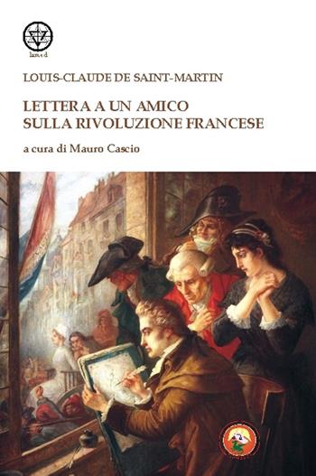 Lettera a un amico sulla rivoluzione francese - Louis-Claude de Saint-Martin - Libro Tipheret 2015, Lamed | Libraccio.it