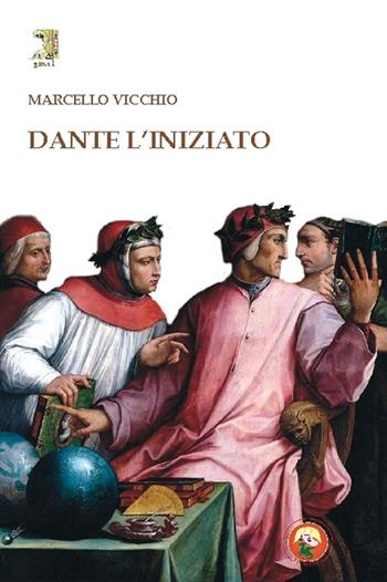 Dante l'iniziato - Marcello Vicchio - Libro Tipheret 2015, Gimel | Libraccio.it