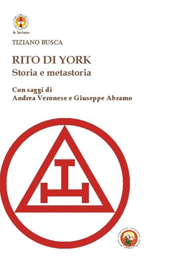 Rito di York. Storia e metastoria - Tiziano Busca - Libro Tipheret 2016, De Lantaarn | Libraccio.it