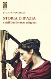 Storia d'Ipazia e dell'intolleranza religiosa