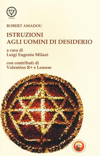 Istruzioni agli uomini di desiderio - Francesco Amadou - Libro Tipheret 2016, Lamed | Libraccio.it
