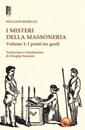 I misteri della massoneria. Vol. 1: I primi tre gradi