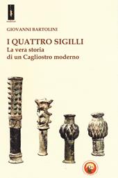 I quattro sigilli. La vera storia di un Cagliostro moderno