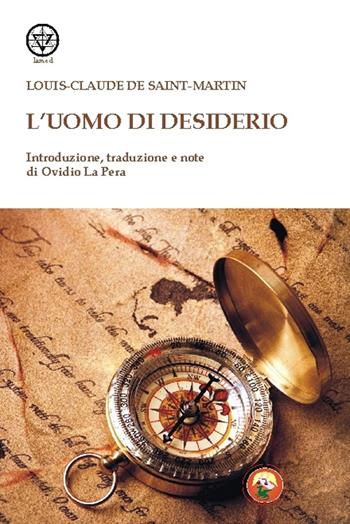 L'uomo di Desiderio - Louis-Claude de Saint-Martin - Libro Tipheret 2016, Lamed | Libraccio.it