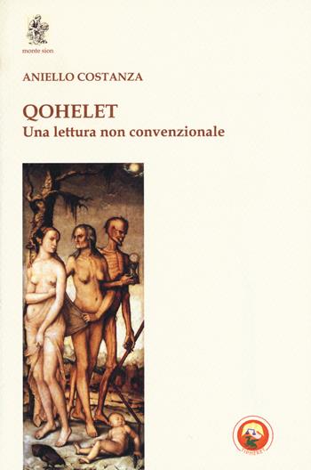 Qohelet. Una lettura non convenzionale - Aniello Costanza - Libro Tipheret 2017, Monte Sion | Libraccio.it