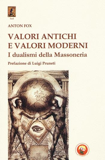 Valori antichi e valori moderni. I dualismi della massoneria - Anton Fox - Libro Tipheret 2017, Hod | Libraccio.it