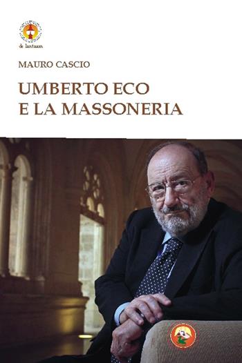 Umberto Eco e la massoneria - Mauro Cascio - Libro Tipheret 2016, De Lantaarn | Libraccio.it