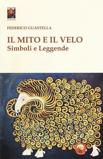 Il mito e il velo. Simboli e leggende - Federico Guastella - Libro Tipheret 2017, Chokmah | Libraccio.it