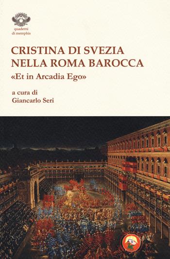 Cristina di Svezia nella Roma barocca. «Et in Arcadia ego»  - Libro Tipheret 2017, Quaderni di Memphis | Libraccio.it