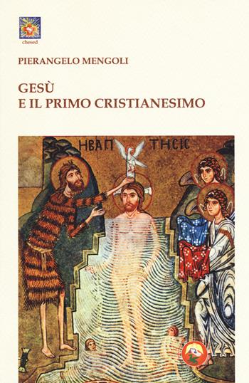 Gesù e il primo cristianesimo - Pierangelo Mengoli - Libro Tipheret 2017, Chesed | Libraccio.it