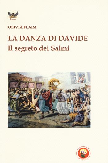 La danza di Davide - Olivia Flaim - Libro Tipheret 2017, Binah | Libraccio.it
