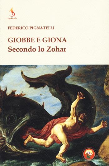Giobbe e Giona secondo lo Zohar - Federico Pignatelli - Libro Tipheret 2017, Shekinah | Libraccio.it
