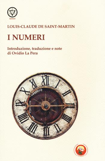 I numeri - Louis-Claude de Saint-Martin - Libro Tipheret 2017, Lamed | Libraccio.it