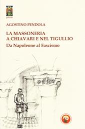 La massoneria a Chiavari e nel Tigullio. Da Napoleone al fascismo