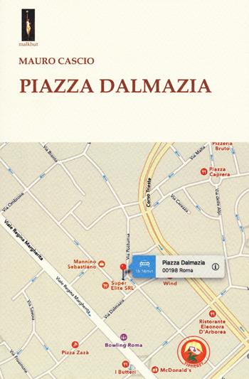 Piazza Dalmazia - Mauro Cascio - Libro Tipheret 2017, Malkhut | Libraccio.it