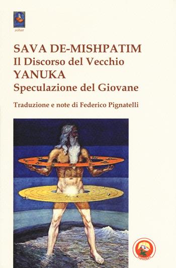 Sava De-Mishpatim. Il discorso del vecchio-Yanuka. Speculazione del giovane  - Libro Tipheret 2018, Zohar | Libraccio.it