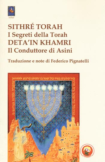 Sithré Torah (I segreti della Torah)-Deta'in Khamri (Il conduttore di asini)  - Libro Tipheret 2018, Zohar | Libraccio.it