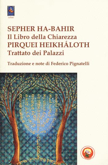 Sepher ha-bahir (Il libro della chiarezza)-Pirquei heikháloth (Trattato dei Palazzi)  - Libro Tipheret 2018, Zohar | Libraccio.it