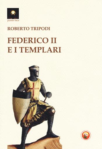 Federico II e i templari - Roberto Tripodi - Libro Tipheret 2018, Punto luce | Libraccio.it