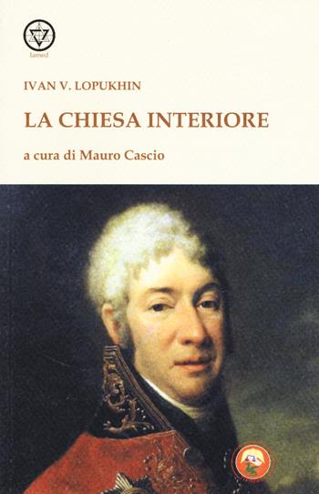 La chiesa interiore - Ivan V. Lopukhin - Libro Tipheret 2018, Lamed | Libraccio.it