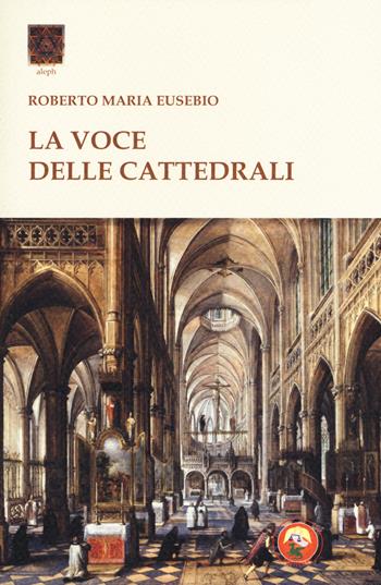 La voce delle cattedrali - Roberto Maria Eusebio - Libro Tipheret 2019, Aleph | Libraccio.it