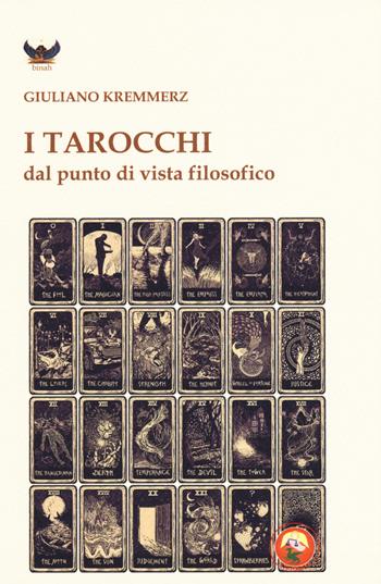 I tarocchi dal punto di vista filosofico - Giuliano Kremmerz - Libro Tipheret 2018, Binah | Libraccio.it