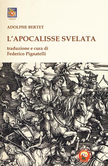 L'apocalisse svelata - Adolphe Bertet - Libro Tipheret 2018, Chesed | Libraccio.it