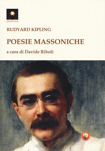 Poesie massoniche. Testo inglese a fronte - Rudyard Kipling - Libro Tipheret 2018, Punto luce | Libraccio.it