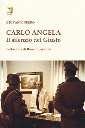Carlo Angela. Il silenzio del giusto - Giovanni Ferro - Libro Tipheret 2018, Gimel | Libraccio.it
