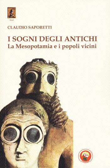 I sogni degli antichi. La Mesopotamia e i popoli vicini - Claudio Saporetti - Libro Tipheret 2019, Hod | Libraccio.it