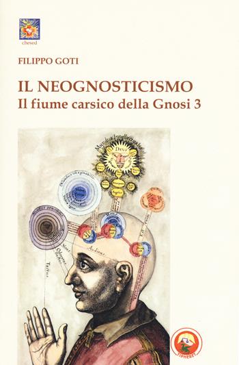 Il fiume carsico della Gnosi. Vol. 3: Il neognosticismo - Filippo Goti - Libro Tipheret 2019, Chesed | Libraccio.it