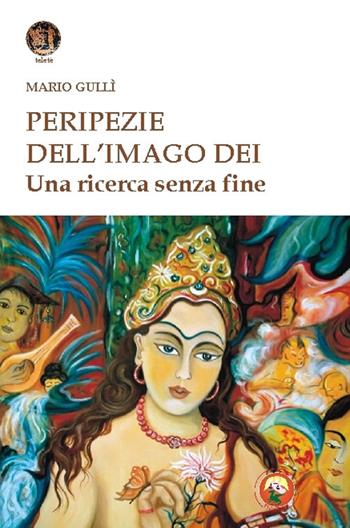 Peripezie dell'imago dei. Una ricerca senza fine - Mario Gullì - Libro Tipheret 2018, Teletè | Libraccio.it