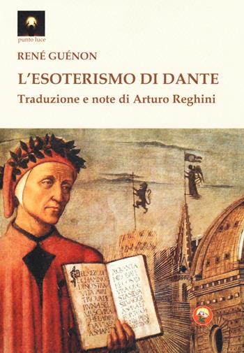 L'esoterismo di Dante - René Guénon - Libro Tipheret 2018, Punto luce | Libraccio.it