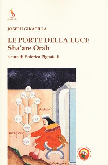 Le porte della luce. Sha'are Orah - Joseph Gikatilla - Libro Tipheret 2019, Shekinah | Libraccio.it
