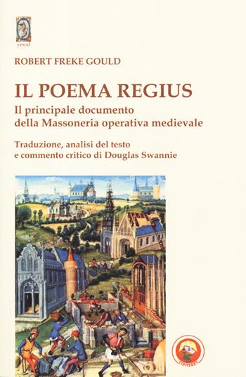 Il poema regius. Il principale documento della massoneria operativa medievale - Robert Freke Gould - Libro Tipheret 2019, Yesod | Libraccio.it