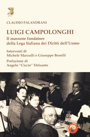 Luigi Campolonghi. Il massone fondatore della Lega Italiana dei Diritti dell'Uomo - Claudio Palandrani - Libro Tipheret 2019, Gimel | Libraccio.it