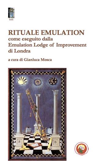 Rituale emulation. Come eseguito dalla Emulation Lodge of Improvement di Londra  - Libro Tipheret 2020, Beth | Libraccio.it
