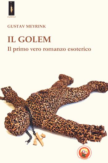 Il Golem. Il primo vero romanzo esoterico - Gustav Meyrink - Libro Tipheret 2019, Malkhut | Libraccio.it