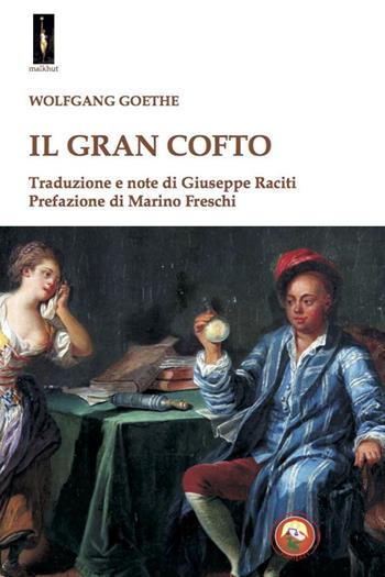 Il gran Cofto - Johann Wolfgang Goethe - Libro Tipheret 2020, Malkhut | Libraccio.it