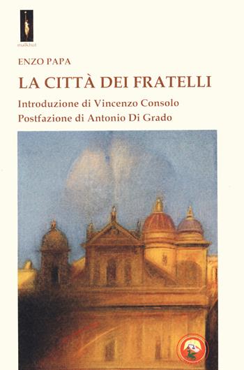 La città dei fratelli - Enzo Papa - Libro Tipheret 2020, Malkhut | Libraccio.it