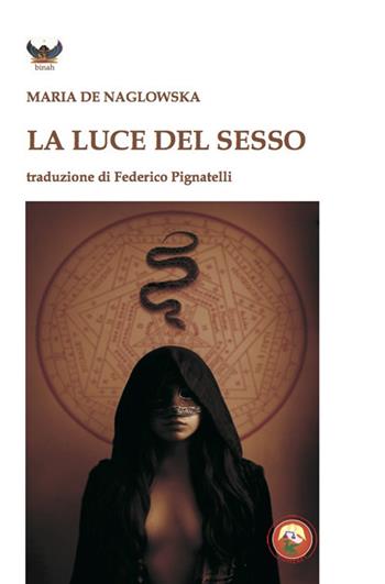 La luce del sesso - Maria Naglowska De - Libro Tipheret 2020, Binah | Libraccio.it