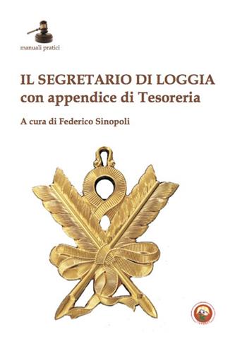 Il segretario di Loggia. Con appendice di Tesoreria  - Libro Tipheret 2020, Manuali pratici | Libraccio.it