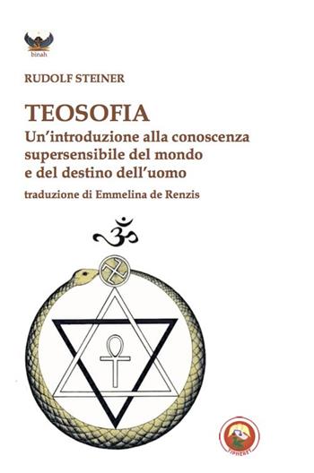 Teosofia. Un'introduzione alla conoscenza supersensibile del mondo e del destino dell'uomo - Rudolf Steiner - Libro Tipheret 2020, Binah | Libraccio.it